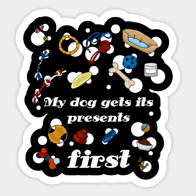 My dog gets its presents first! - dog toys, dog supplies Sticker by HighFives555